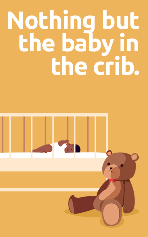 Nothing but the baby in the crib.